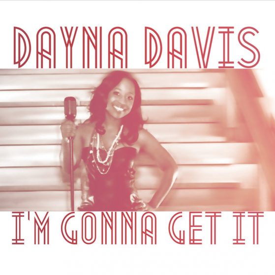 I'm Gonna Get It - A Song by Dayna R. Davis