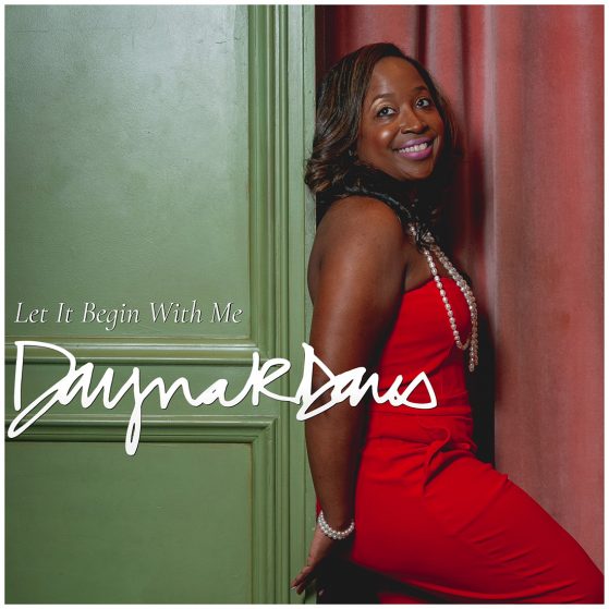 Let It Begin With Me - A Song by Dayna R. Davis